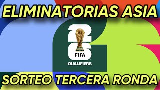 👉SORTEO GRUPOS 3° RONDA ELIMINATORIAS ASIA 🏆MUNDIAL 2026 [upl. by Garrett]