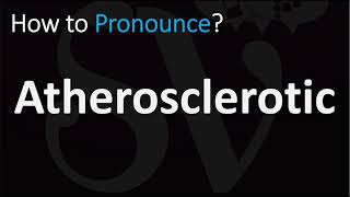 How to Pronounce Atherosclerotic CORRECTLY [upl. by Salinas845]