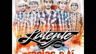 El Amor Que Tuve Para Ti ♪ Grupo Latente [upl. by Can]