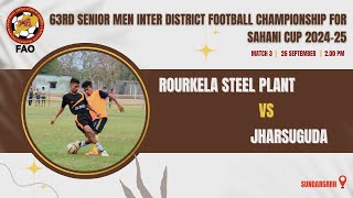 ROURKELA STEEL PLANT VS JHARSUGUDA  SAHANI CUP  SUNDARGARH ZONE  GROUP B  ODISHA  LIVE [upl. by Merry577]