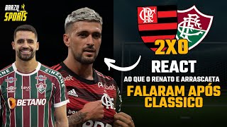 REACT REAGINDO AS FALAS DO RENATO AUGUSTO E ARRASCAETA FOI UM JOGÃO E ESTOU ANSIOSO PARA O PRÓXIMO [upl. by Cullin]