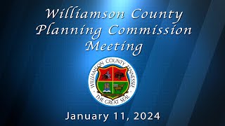 Williamson County Planning Commission Meeting  January 11 2024 [upl. by Anelec]