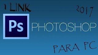 CÓMO DESCARGAR PHOTOSHOP GRATIS PARA PC 2017 [upl. by Akinehc819]