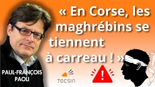 « En Corse les maghrébins se tiennent à carreau  »  PaulFrançois Paoli [upl. by Prakash]