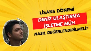 Deniz Ulaştırma İşletme Mühendisliği Bölümünde 4 Yıllık Lisans Hayatını Nasıl Değerlendirmelisiniz [upl. by Eglanteen981]