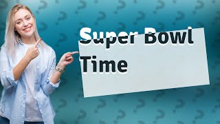 What time and channel is the Super Bowl [upl. by Chiles24]