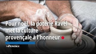 La poterie Ravel a d’ores et déjà lancé les festivités en mettant la culture provençale à l’honneur [upl. by Kono]