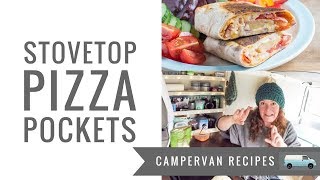 Camper Van Recipes  Stovetop Pizza Pockets [upl. by Matazzoni]