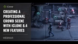 Webinar Creating a Professional Crowd Scene with iClone 84 New Features [upl. by Yuhas]