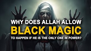 Why Allah Allows People to Do Black Magic SIHR [upl. by Auqinehs]