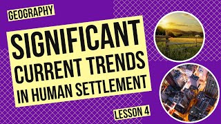 Identifying and Describing Significant Current Trends in Human Settlement [upl. by Fullerton219]