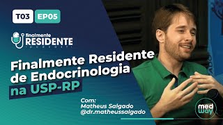 Finalmente Residente de Endocrinologia com Matheus Salgado USPRP  Episódio Completo [upl. by Gilly]