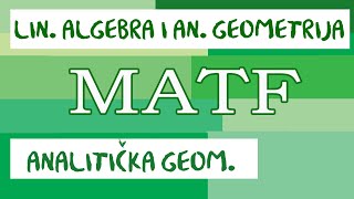 Analitička geometrija  LINEARNA ALGEBRA I ANALITIČKA GEOMETRIJA  MATF  smer I [upl. by Htnicayh]