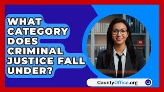 What Category Does Criminal Justice Fall Under  CountyOfficeorg [upl. by Pryor752]