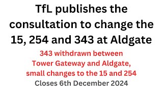 A look at the TfL consultation on changes to the 15 254 and 343 at Aldgate [upl. by Hako358]