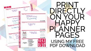 Print Directly on your Happy Planner Pages  FREE PDF Download [upl. by Yelrah11]