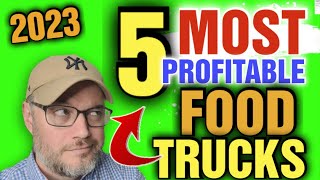 TOP 5 TRUCKS What Type of Food truck is Most profitable  Are Food trucks Still Profitable [upl. by Lemmie]