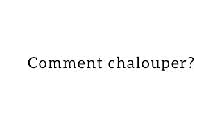 Comment chalouper [upl. by Aliuqaj]