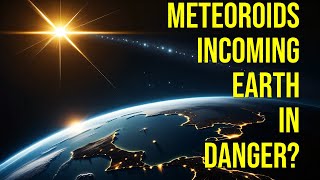 NASA Warns of Meteoroids Rushing to Earth What You NEED to Know [upl. by Notgnilliw214]