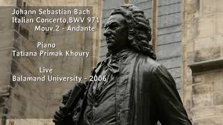 Johann Sebastian Bach  Italian Concerto BWV 971 Mov2  Andante Tatiana Primak Khoury  piano [upl. by Ewall45]