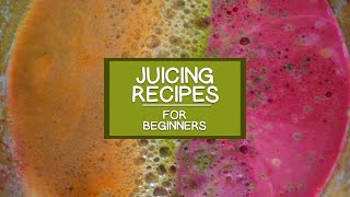 Juicing Recipes for Beginners [upl. by Enerehs]