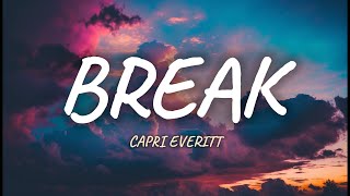 Capri Everitt  Break  Lyrics [upl. by Jegar]