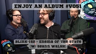 Blink182  Enema of the State w Seann Walsh  Enjoy An Album V051 [upl. by Duff708]