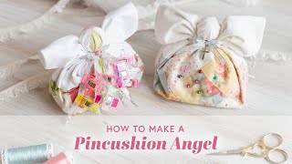 How to Make a Pincushion Angel  a Shabby Fabrics Tutorial [upl. by Aleuqahs]