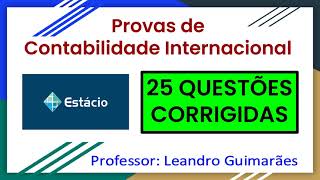 ✅ PROVAS DE CONTABILIDADE INTERNACIONAL  25 QUESTÕES CORRIGIDAS DA UNIVERSIDADE ESTÁCIO DE SÁ [upl. by Sewellyn]