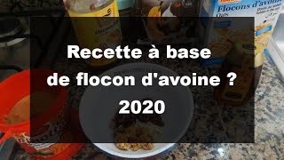 Recette à base de flocon davoine 2020  De retour D [upl. by Priestley]