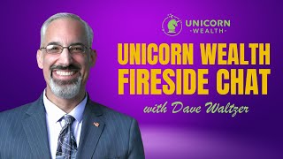 Unicorn Wealth Fireside Chat with Dave Waltzer [upl. by Grayce]