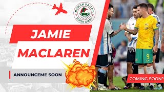 Jamie Maclaren র Announement খুব তাড়াতাড়ি জল্পনা ছড়ালেন মহাতারকা নিজেই 🔥 [upl. by Territus417]