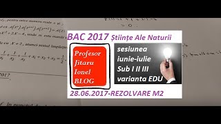 Rezolvare BAC 2017 Matematica M2 Stiinte Ale Naturii 28 iunie 2017 varianta oficiala EDU [upl. by Joya]