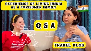 Experience of Living In India as a Foreigner Family  Q amp A  What People Get Wrong  Travel Vlog [upl. by Yatnahc461]