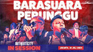 Authenticity InSession Vol 5  BARASUARA x PERUNGGU [upl. by Haskins]