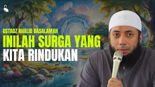 Inilah Surga Yang Kita Rindukan  Ustadz Khalid Basalamah [upl. by Alys]