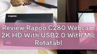 Review Rapoo C280 Webcam 2K HD With USB20 With Mic Rotatable Cameras For Live Broadcast Video Call [upl. by Thaxter446]