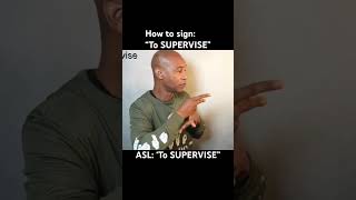 How to sign “To SUPERVISE” in ASL [upl. by Sarson]