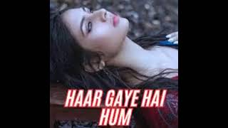 Haar Gaye Hai Hum  Emotional Song  Heartfelt Lyrics amp Music  slow and reverb [upl. by Aiem926]