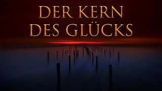 DER KERN DES GLÜCKS  Das wird dir immer helfen loszulassen und dich selbst zu lieben [upl. by Nivled]