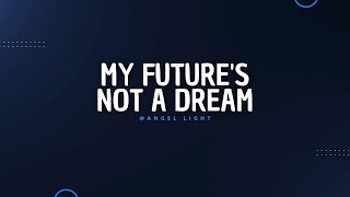 My futures not a dream [upl. by Tfat375]