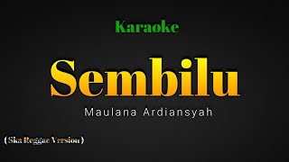 Sembilu Maulana ArdiansyahkaraokeSka Reggae Version [upl. by Kylander]