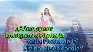 ¿Cómo ganar Indulgencia Plenaria en la Fiesta de la Divina Misericordia [upl. by Hollington]