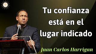 Tu confianza está en el lugar indicado  Pastor Juan Carlos Harrigan 2024 [upl. by Zetrauq]