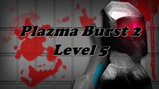 Plazma Burst 2  Walkthrough  Level 5 [upl. by Nieberg746]