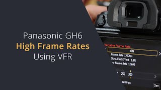 Shooting 4K 120fps and HD 300FPS on the Panasonic GH6 G9m2 and GH7 Using VFR Variable Frame Rates [upl. by Coffee]