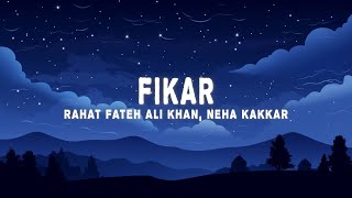 Rahat Fateh Ali Khan  Fikar Lyrics ft Neha Kakkar [upl. by Annoynek]