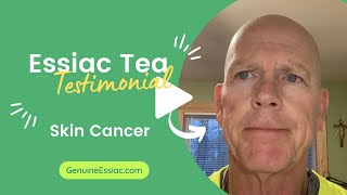 Skin Cancer in Remission Plus 3 Unexpected Bonuses Essiac Tea Testimonial [upl. by Secilu40]