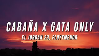 El Jordan 23 FloyyMenor  Cabaña X Gata Only TikTok Mashup LetraLyrics [upl. by Sillad]