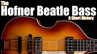 The Hofner Beatle Bass A Short History [upl. by Lonni]